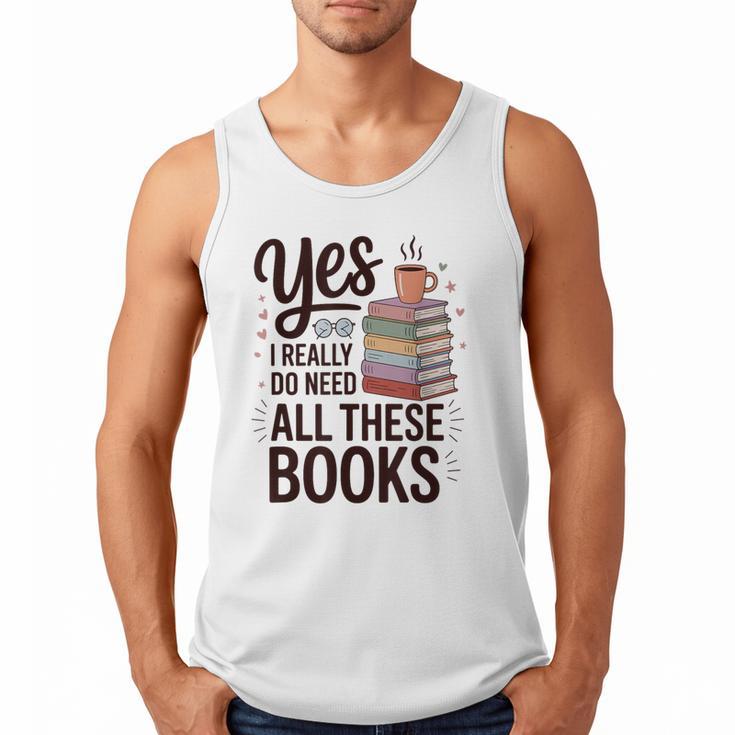 Yes I Really Do Need All These Books Coffee Men Tank Top