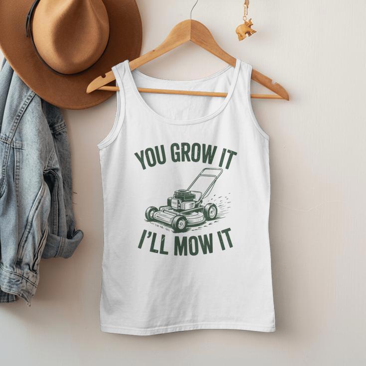 You Grow It I'Ll Mow Lawn Mower Dad Dad Gardening Men Tank Top You Grow It I'Ll Mow Lawn Mower Dad Dad Gardening Men Tank Top