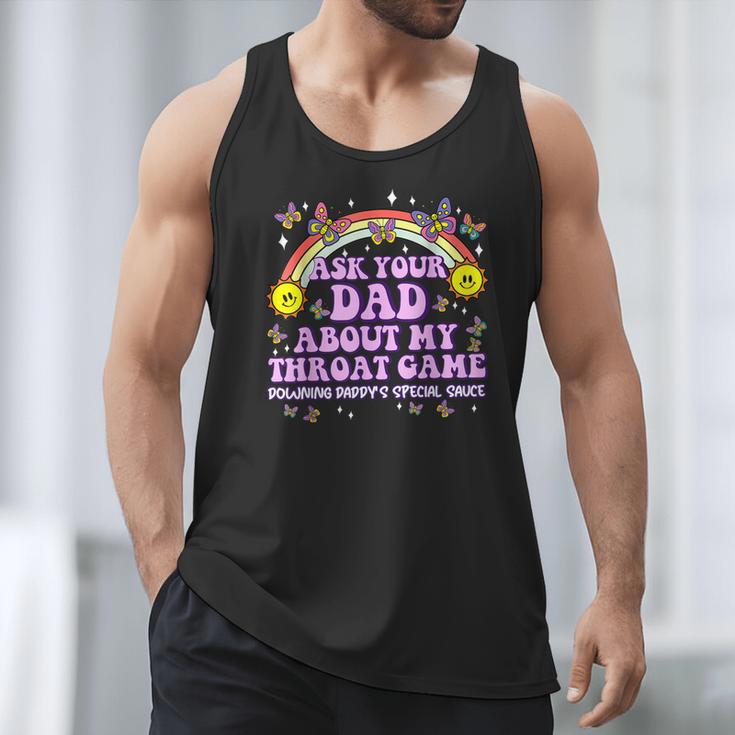 Ask Your Dad My Throat Game Embarrassing Adult Humor Men Tank Top