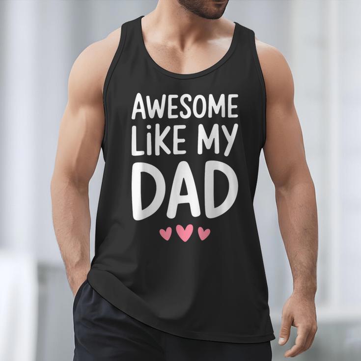 Awesome Like My Dad Shirt Kids Son Daughter Fathers Day Men Tank Top Awesome Like My Dad Shirt Kids Son Daughter Fathers Day Men Tank Top