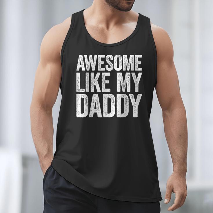 Awesome Like My Daddy Shirt Son Daughter Fathers Day Men Tank Top
