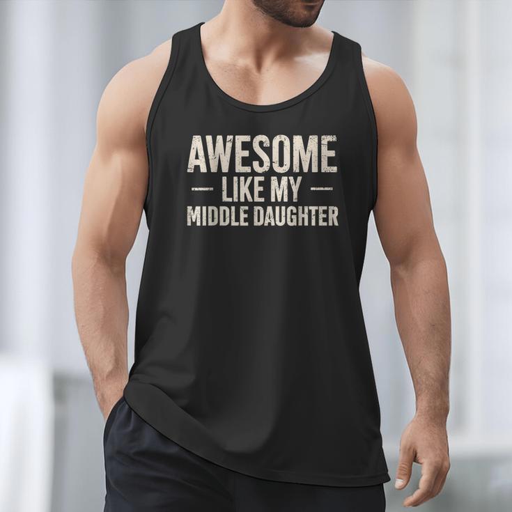 Awesome Like My Middle Daughter Dad Joke Father's Day Men Tank Top