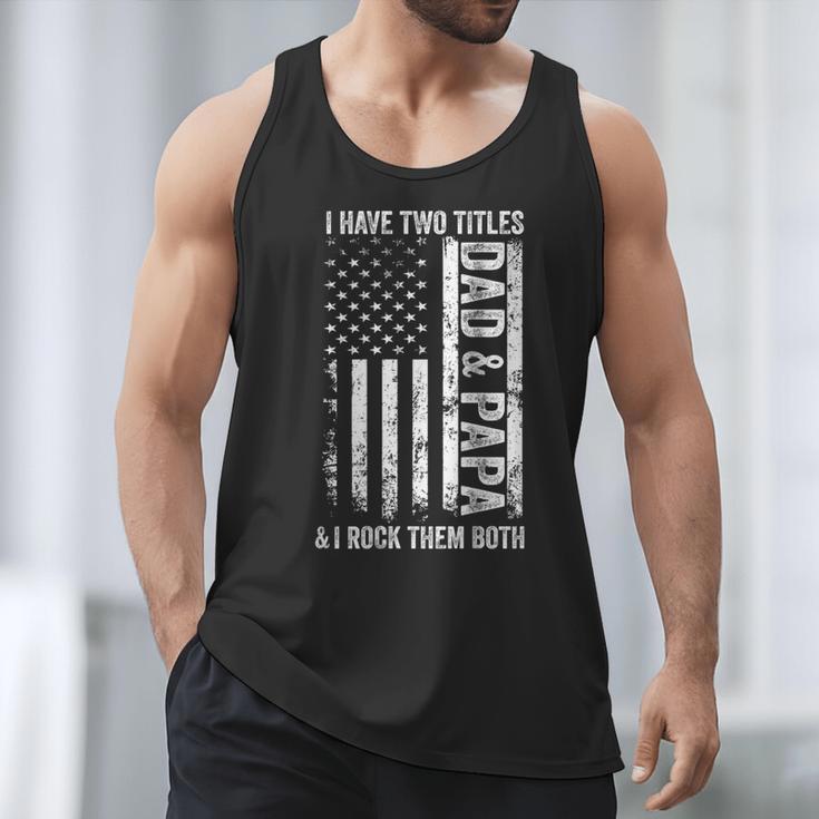 ON Back I Have Two Titles Dad Papa Fathers Day Grandpa Papa Men Tank Top
