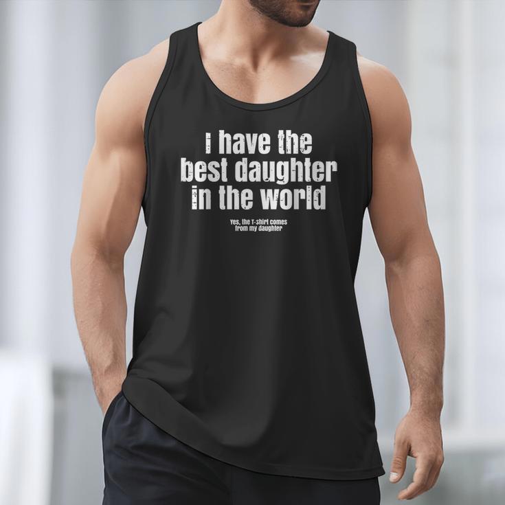 I Have Best Daughter In The World Fathers Day Dad Papa Men Tank Top