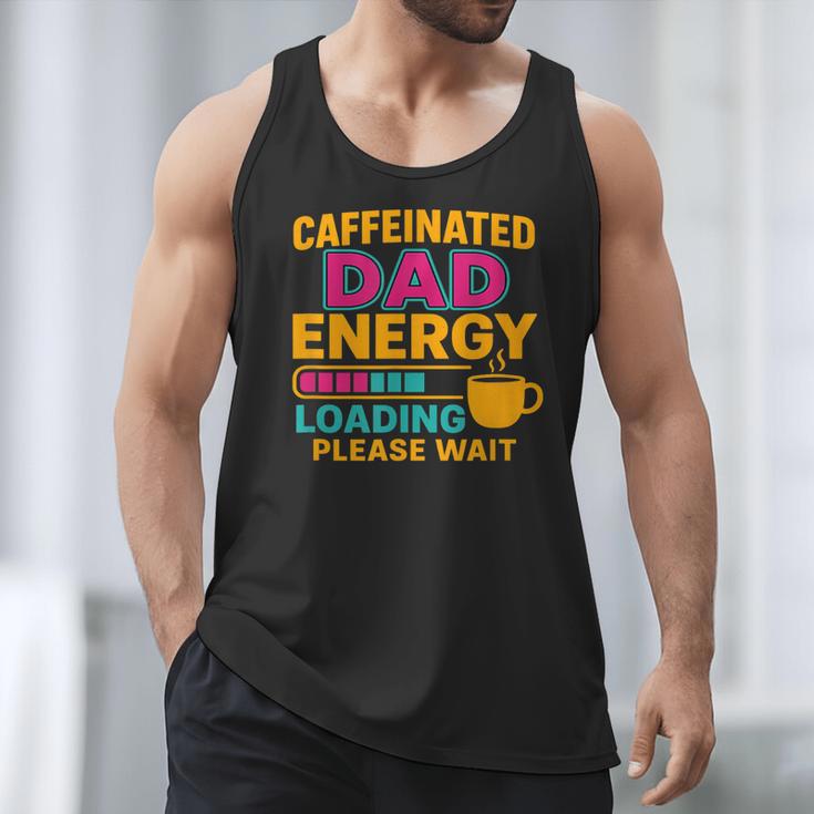 Caffeinated Dad Energy Loading Please Wait Coffee Humor Men Tank Top