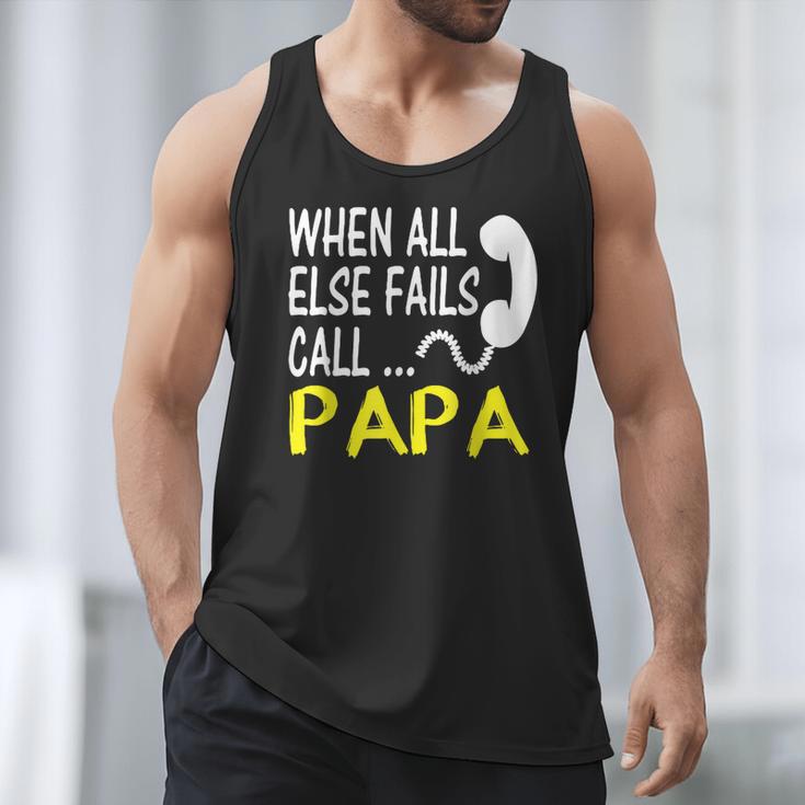 Call Papa When All Else Fails For Dad Husband Men Tank Top