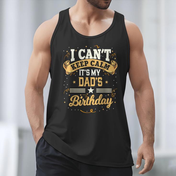 I Can't Keep Calm It's My Dad Birthday Men Tank Top