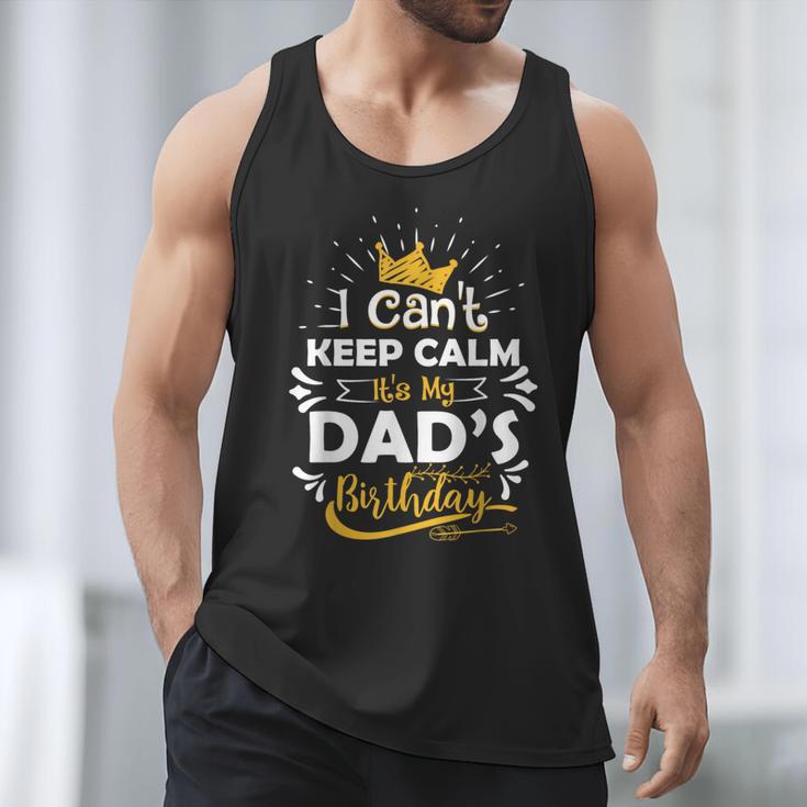 I Cant Keep Calm Its My Dad's Birthday Family Party Men Tank Top