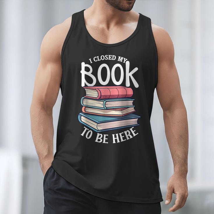I Closed My Book To Be Here Books Lover Bookworm Men Tank Top