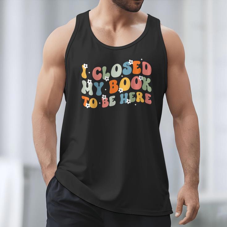 I Closed My Book To Be Here Book Lovers Library Reading Men Tank Top