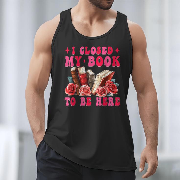I Closed My Book To Be Here Valentines Book Lover Bookish Men Tank Top