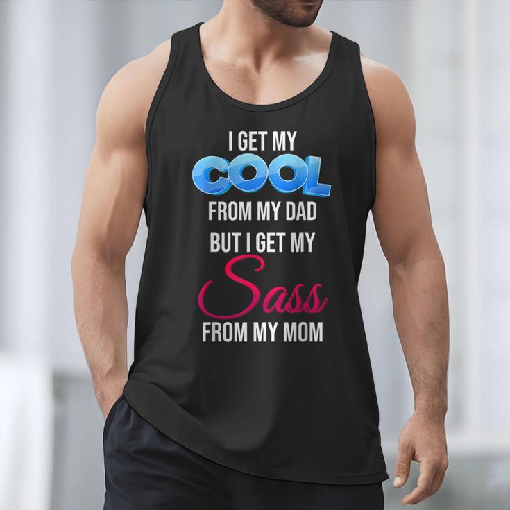 I Get My Cool From My Dad But I Get My Sass From My Mom Men Tank Top