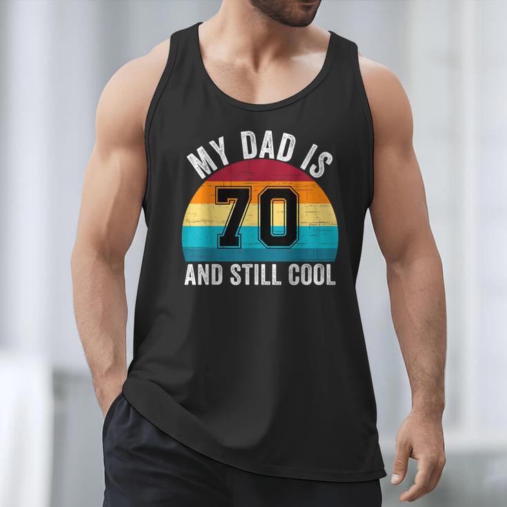 My Dad Is 70 And Still Cool 70th Retro Birthday Dad Daddy Men Tank Top