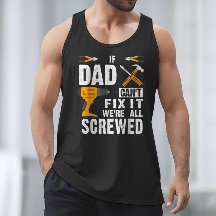 If Dad Can't Fix It We'Re All Screwed Men Tank Top