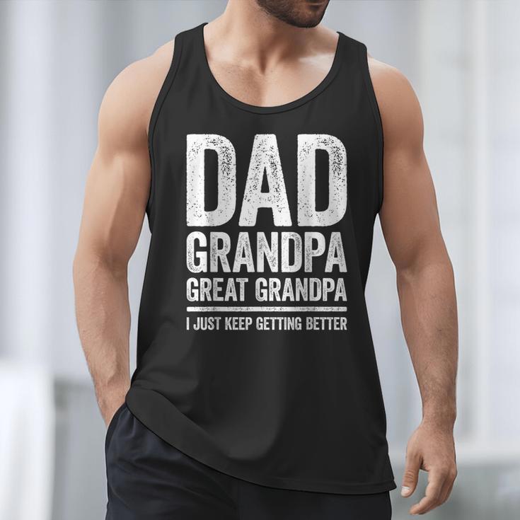 Dad Grandpa Great Grandpa Shirt I Just Keep Getting Better Men Tank Top