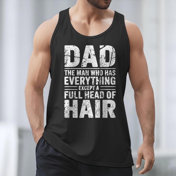Dad The Man Who Has Everything Except A Full Head Of Hair Men Tank Top