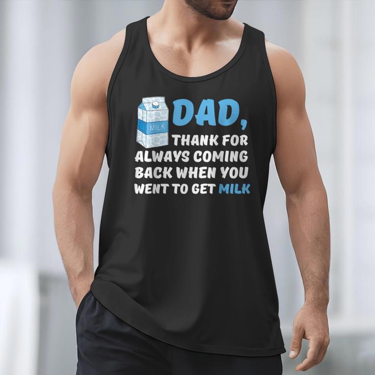 DAD Thanks For Coming Back When You Went To Get Milk Men Tank Top DAD Thanks For Coming Back When You Went To Get Milk Men Tank Top