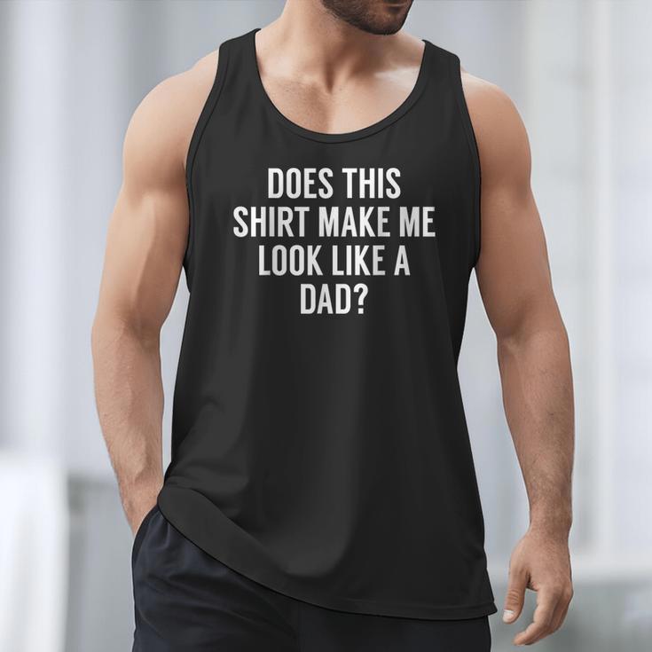 Does This Make Me Look Like A Dad Dad To Be Men Tank Top