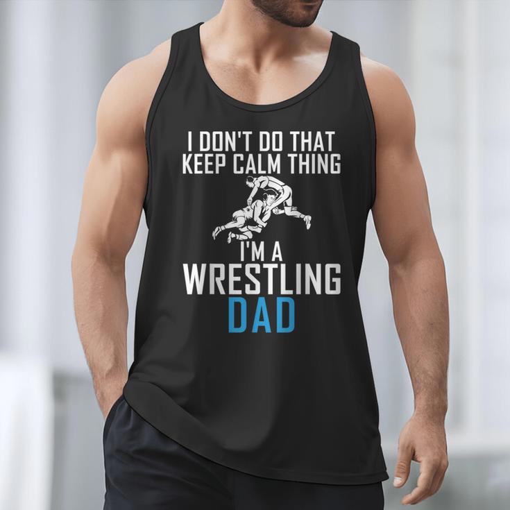 I Dont Do That Keep Calm Things Im a Wrestling Dad Men Tank Top