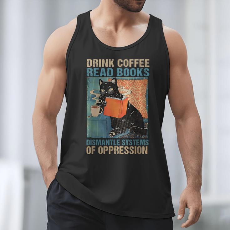 Drink Coffee Read Books Dismantle Systems Of Oppression Cat Men Tank Top