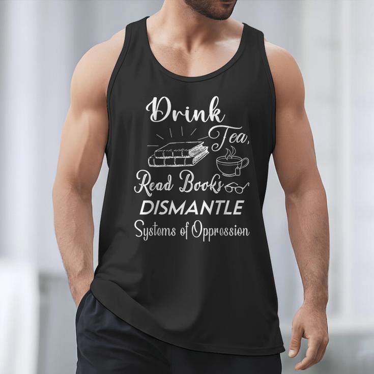 Drink Tea Read Books Dismantle Systems Of Oppression Men Tank Top