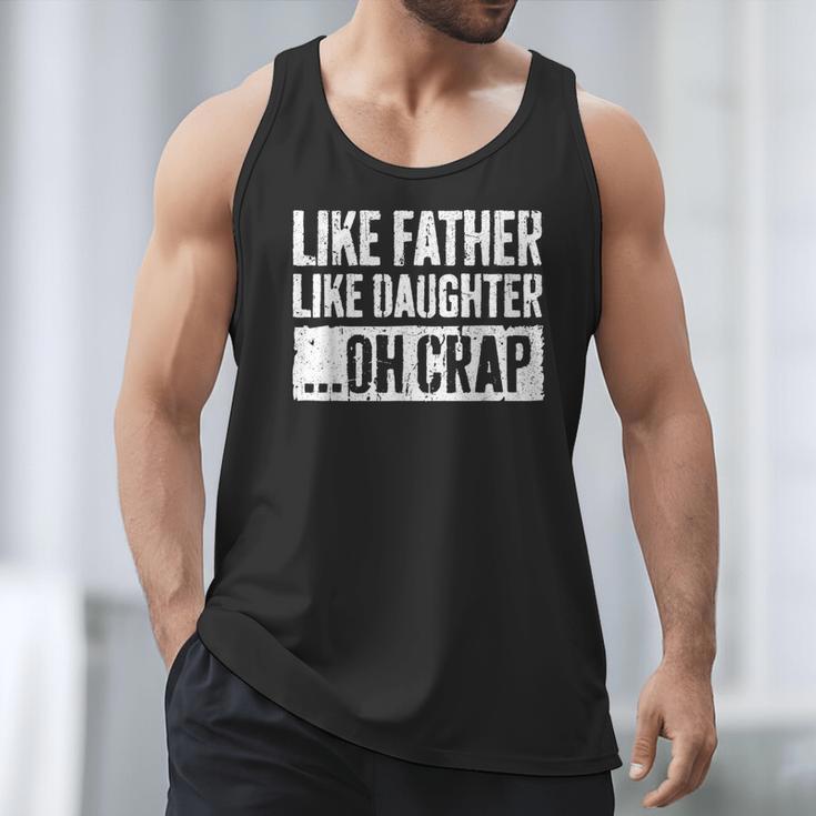 Like Father Like Daughter Oh Crap Shirt Men Dad Fathers Day Men Tank Top