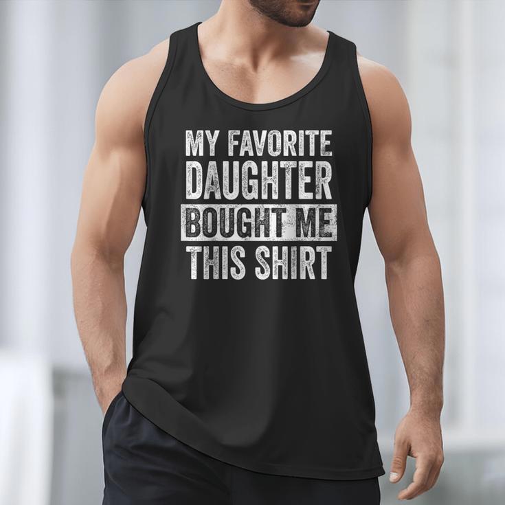My Favorite Daughter Bought Me This Shirt Dad Father Men Tank Top