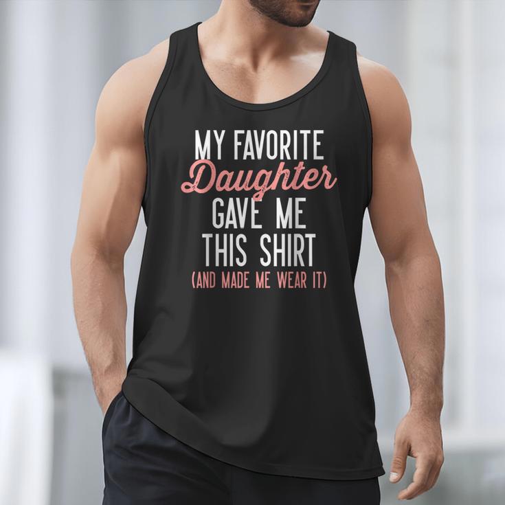 My Favorite Daughter Gave Me This Shirt Dad Mom Men Tank Top