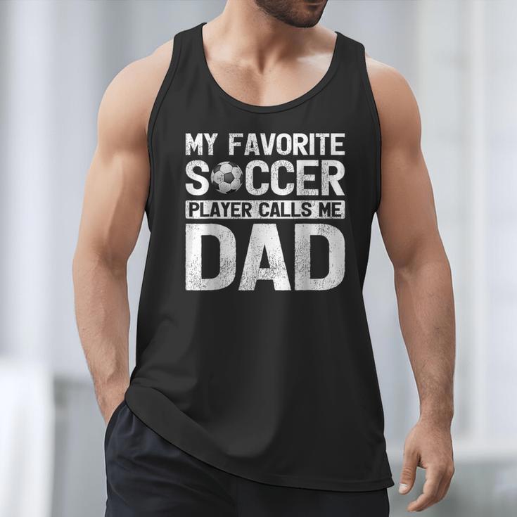My Favorite Soccer Player Calls Me Dad Fathers Day Men Tank Top