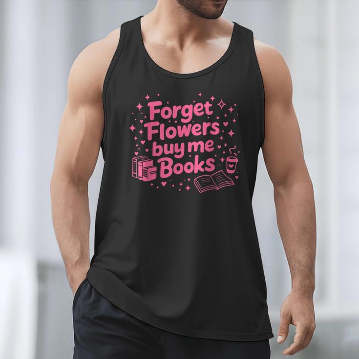 Forget Flowers Buy Me Books Valentines Book Club Bookish Men Tank Top
