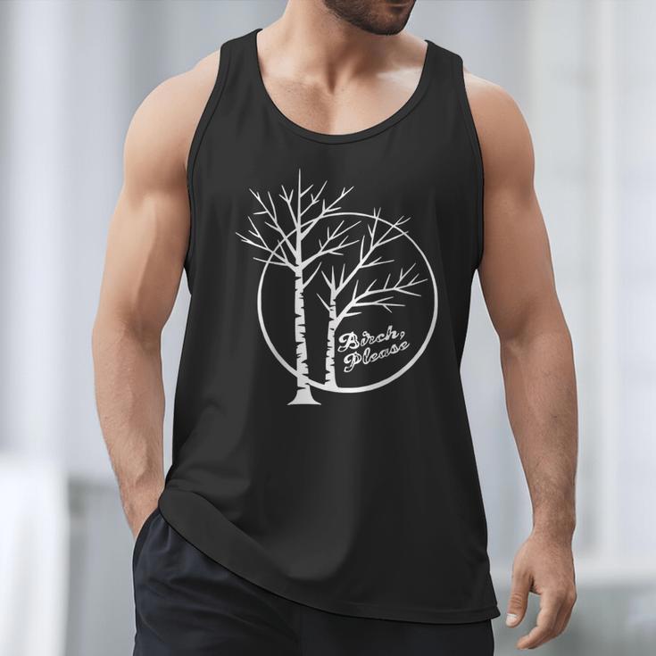 FUNNY Hilarious BIRCH PLEASE Birch Tree Joke Dad Joke Pun Men Tank Top
