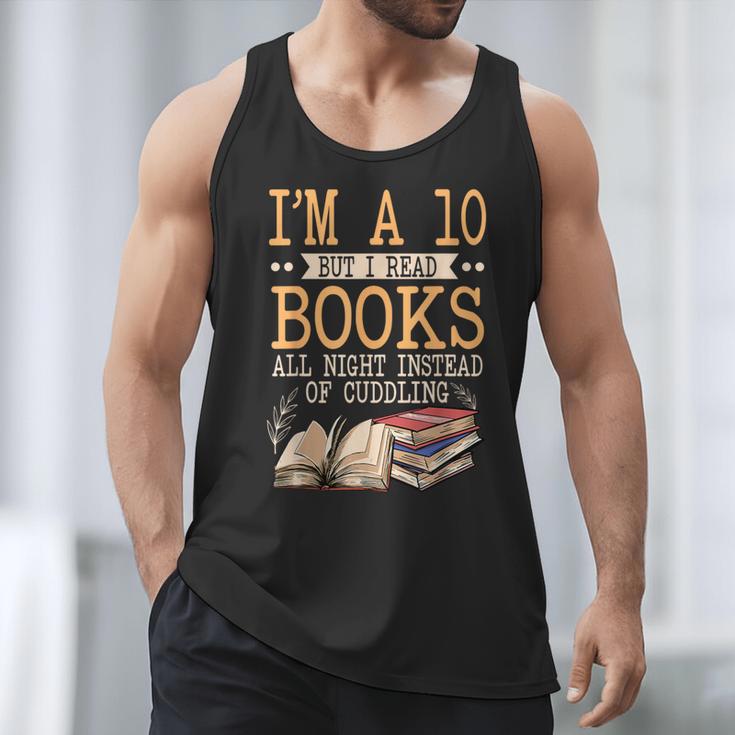 I'm A 10 But I Read Books All Night Bookworm Reader Reading Men Tank Top I'm A 10 But I Read Books All Night Bookworm Reader Reading Men Tank Top