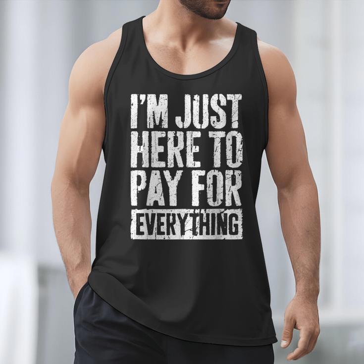 I'm Just Here To Pay For Everything Shirt Mom Dad Men Tank Top I'm Just Here To Pay For Everything Shirt Mom Dad Men Tank Top