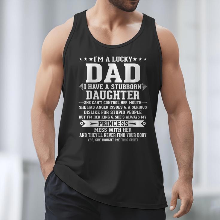 I'm A Lucky Dad I Have A Stubborn Daughter Fathers Men Tank Top