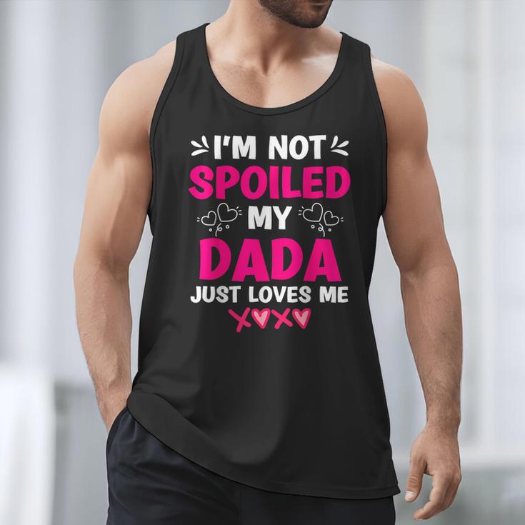 I'm Not Spoiled My Dada Just Loves Me Kids Girls Daughter Men Tank Top