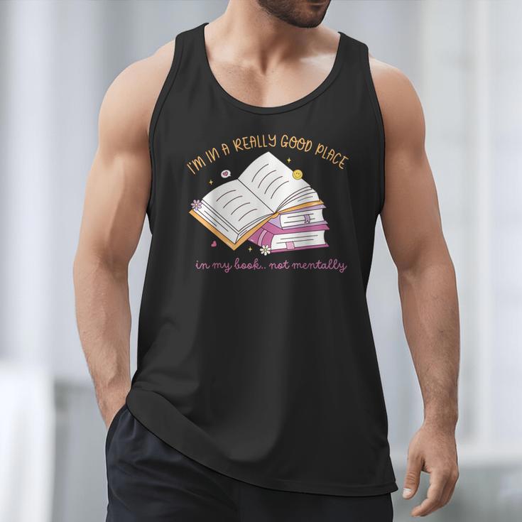 I'm In A Really Good Place In My Book Not Mentally Men Tank Top