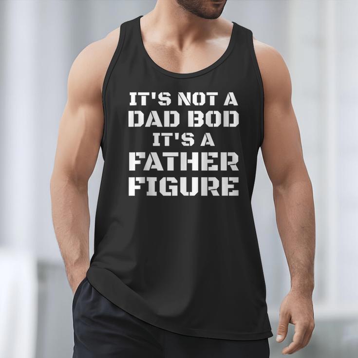 Its Not A Dad Bod Its A Father Figure Fathers Day Men Tank Top Its Not A Dad Bod Its A Father Figure Fathers Day Men Tank Top