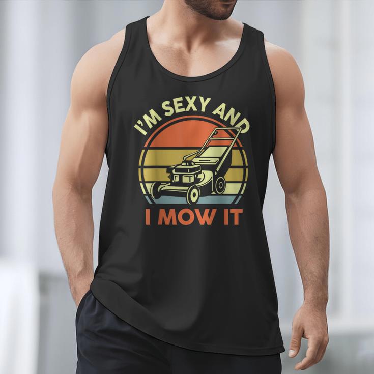 Lawn Mowing Dad Im Sexy And I Mow It Mower Garden Men Tank Top