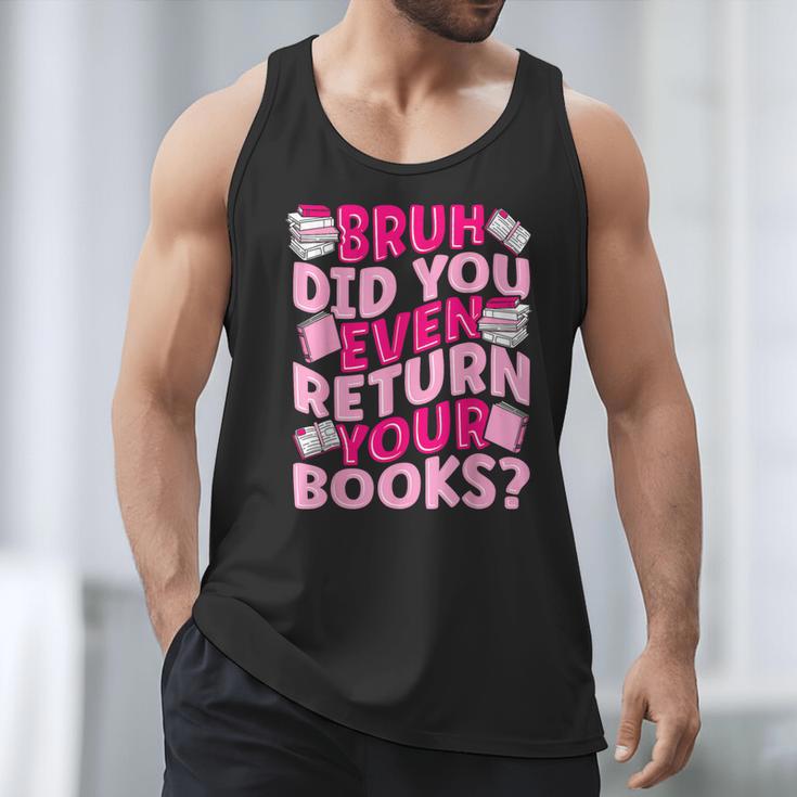Library School Librarian Bruh Did You Even Return Your Books Men Tank Top