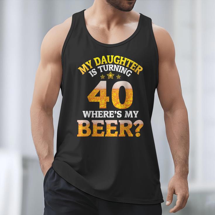 Mom Dad My Daughter Is Turning 40 Years Old Where's My Beer Men Tank Top