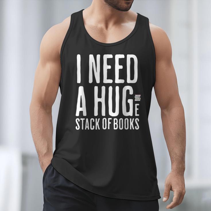 I Need A Huge Stack Of Books Book Lover Joke Men Tank Top