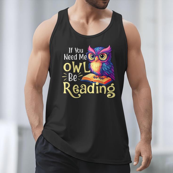 If You Need Me Owl Be Reading Book Lover Reading Bookworm Men Tank Top
