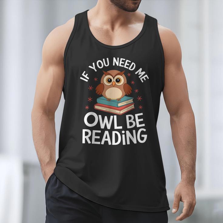 If You Need Me Owl Be Reading Cute Owl Book Men Tank Top