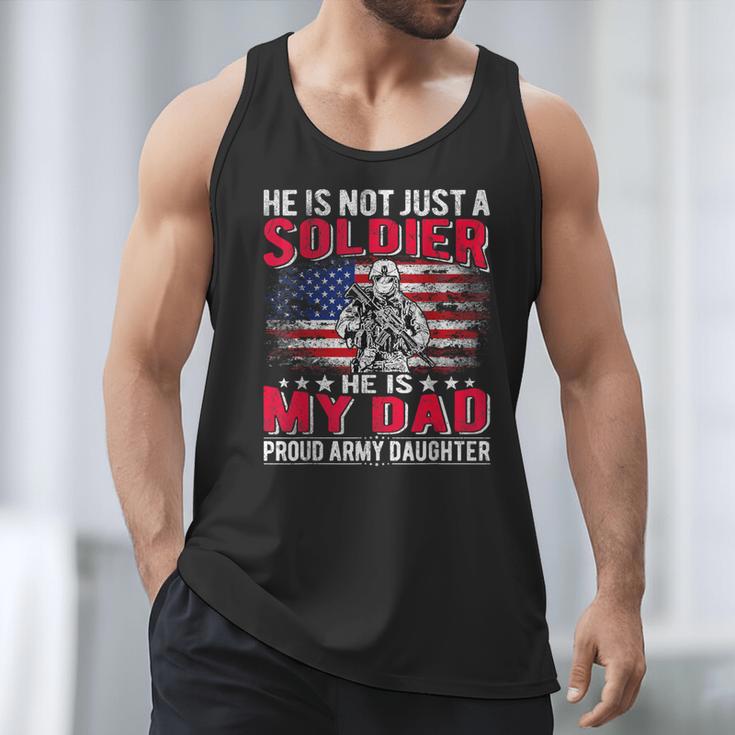 He Is Not Just A Solider He Is My Dad Proud Army Daughter Men Tank Top