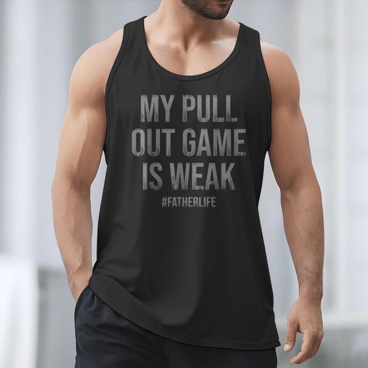 My Pull Out Game Is Weak Dad Life Men Tank Top