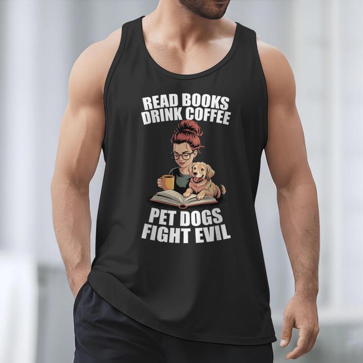 Read Books Drink Coffee Pet Dogs Fight Evil Bookworm Dog Men Tank Top Read Books Drink Coffee Pet Dogs Fight Evil Bookworm Dog Men Tank Top