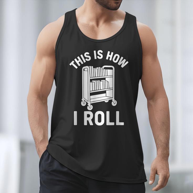 Reader Librarian Library This Is How I Roll Book Cart Meme Men Tank Top