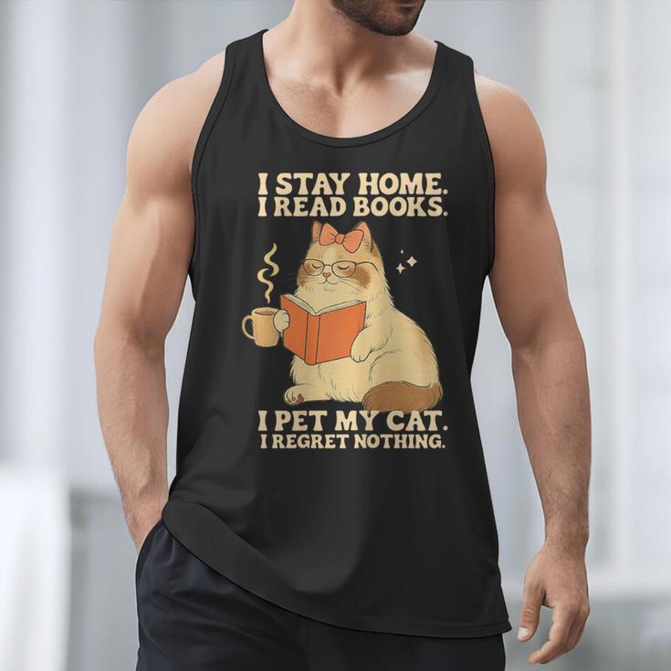 I Stay Home I Read Books I Pet My Cat I Regret Nothing Women Men Tank Top