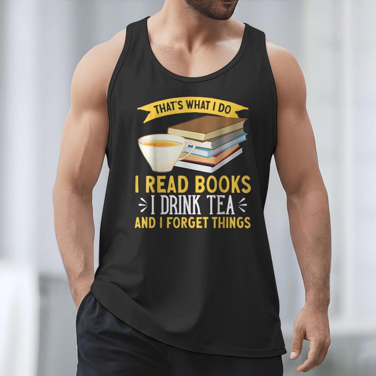 That’s What I Do Read Books I Drink Tea And I Forget Things Men Tank Top