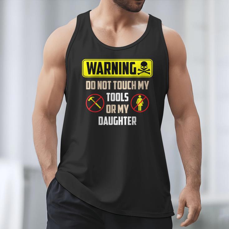 Warning Do Not Touch My Tools Or My Daughter Dad Men Tank Top